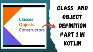 Class  and Object definition part 1 in Kotlin | Kotlin Programming Tutorial in Urdu