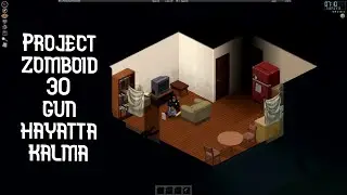 Project Zomboid'e yeni başlayan biri nasıl 30 gün hayatta kalır?
