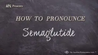 How to Pronounce Semaglutide (Real Life Examples!)