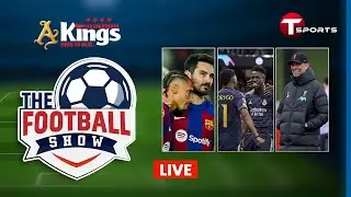 LIVE | The Football Show | Talk Show | Football | Football Analyst | T Sports