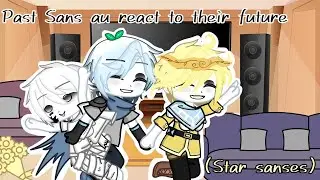 Past Sans au react to their future self|Star sanses|(1/3)•Read description•