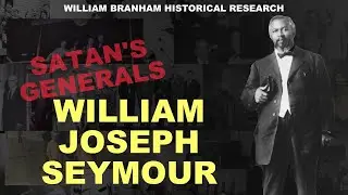 Satan's Generals: William Joseph Seymour
