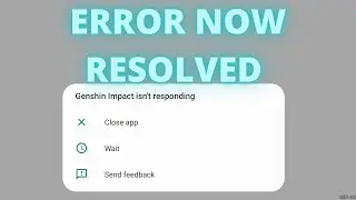[Genshin Impact] Genshin isn't Responding Error message Resolved for Android mobile players