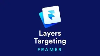 Layers Targeting Layout and Hierarchy – Framer Crash Course