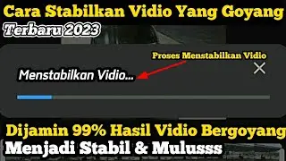 Cara Stabilkan Vidio Agar Tidak Goyang-Goyang || Terbaru 2023