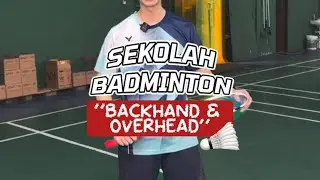 Sekolah Badminton: Tutorial Backhand & Overhead di Badminton 🏸