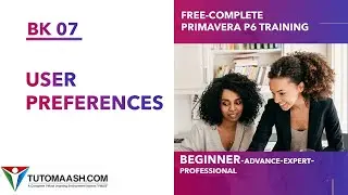 BK07- Setting-Up Project.User Preferences | Free Primavera p6 Online tutorial for beginners