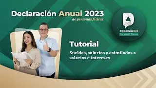 Tutorial: Declaración Anual 2023. Sueldos, salarios y asimilados a salarios e intereses.