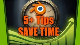 5+ Tips to SAVE TIME and Learn Blender SUPER FAST