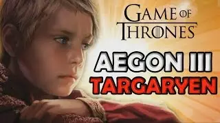 Aegon III Targaryen - Game Of Thrones - Spotlight