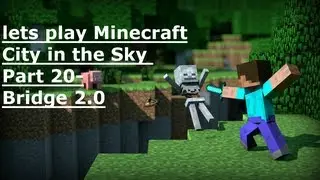 Lets play minecraft city in the sky part 20- Bridge 2.0