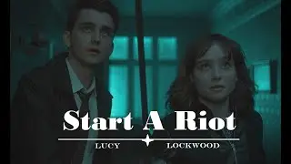 Lucy and Lockwood (Lockwood & Co) [FMV]- Start A Riot