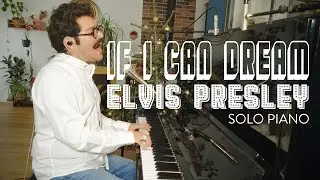 If I Can Dream - Elvis Presley - Piano cover