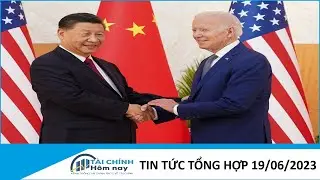 Tin tức tổng hợp 19/06/2023 || Kênh tài chính || TCHN
