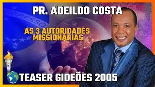 Teaser Gideões 2005 Pr. Adeildo Costa - As 3 Autoridades Missionárias