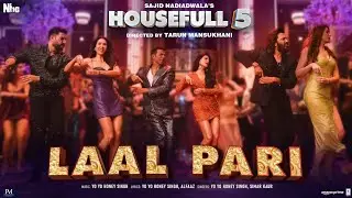 LAAL PARI (Song): Yo Yo Honey Singh | Sajid Nadiadwala | Tarun Mansukhani | Housefull 5 - 6th June