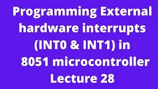 Programming External Hardware Interrupts (INT0 and INT1) In 8051 microcontroller