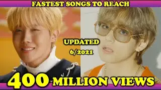 FASTEST SONGS TO REACH 400 MILLION VIEWS OF ALL TIME