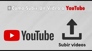 ✅Cómo Subir Un Vídeo a YouTube y hacerlo bien 2021