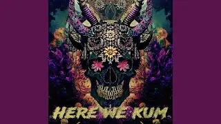 Here We Kum