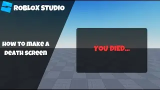 How to make a Death Screen in Roblox! (Roblox Studio Scripting Tutorial 2023)