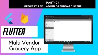 Flutter Multi Vendor Grocery App - Part 24 | Admin | Flutter  Web Admin Dashboard Setup