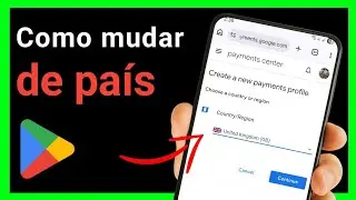 Como Alterar o País da Google Play Store? (Atualizado) 2026