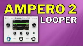 How to Use the Hotone Ampero 2 Looper