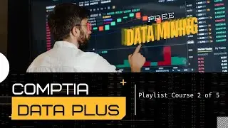 CompTIA Data Plus Course 2 - Free Test Tips for Unleashing Data Mining Secrets!