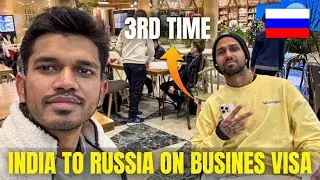 INDIA 🇮🇳 TO RUSSIA 🇷🇺 | TRAVELLING ON BUSINESS VISA | RUSSIA BUSINESS VISA 2025 | INDIAN IN RUSSIA