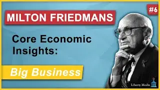 Milton Friedman: Big Business