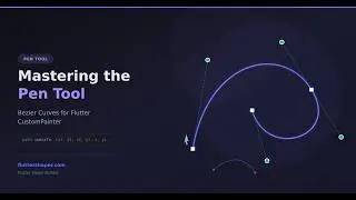 Mastering the Pen Tool: Bezier Curves for Flutter CustomPainter