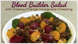 No More Anemia! ~ Blood Builder Salad with Creamy Orange Vinaigrette Dressing