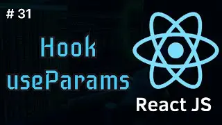 React From Scratch | Hook useParams #31