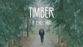 Timber | A Chill Mix