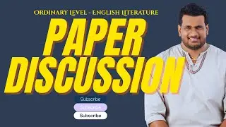 ENGLISH LITERATURE - PAPER DISCUSSION- ORDINARY LEVEL - NEW FORMAT
