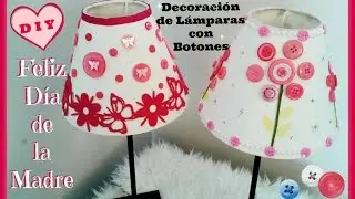 DIY: 💗 Para el Día de las Madres 💗 Decoración de Lámparas con botones + Colaboración