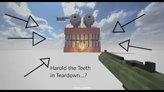 Harold the Teeth in Teardown....