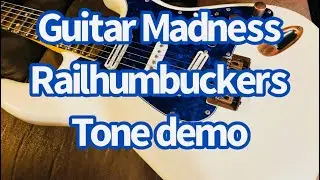 Guitar Madness Railhumbuckers Tone Demo and a lot of random noodling