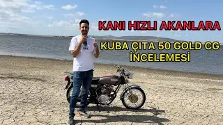GENÇLERİN HAYALİ KUBA ÇITA 50 GOLD CG MOTOSİKLET İNCELEMESİ