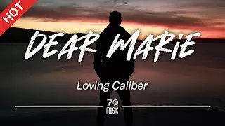 Loving Caliber - Dear Marie [Lyrics / HD]