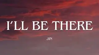 Jin - I'll Be There (Lyrics/tradução)