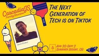 The Next Generation of Tech is on Tiktok | Aaroh Mankad | CascadiaJS 2022