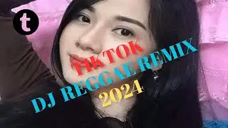 Dj Reggae Remix TikTok 2024 Full Bass Jedag Jedug Cocok Buat Goyang Santai Sambil Ngopi