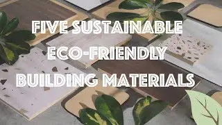 5 Sustainable eco-friendly building Materials