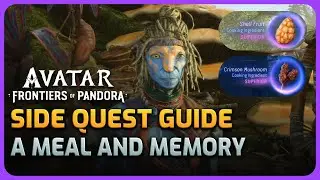 Side Quest Guide A Meal and memory - Avatar: Frontier of Pandora