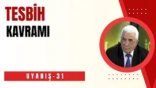31.TESBİH KAVRAMI
