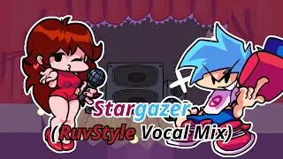 FNF Stargazer (RuvStyle Vocal Mix) but BF & GF are chilling [2024 version]