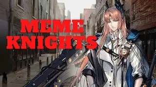 [Arknights] Memeknights