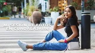 👧MI SESION DE FOTOS EN GUADALAJARA ► EFFECTS FILM